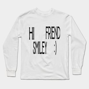 hi smiley friend :) Long Sleeve T-Shirt